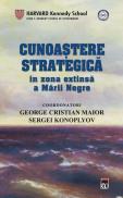 Cunoastere strategica in zona extinsa a Marii Negre - George Cristian Maior, Sergei Konoplyov