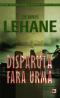 DISPARUTA FARA URMA - LEHANE, Dennis