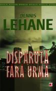 DISPARUTA FARA URMA - LEHANE, Dennis