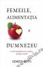 Femeile, alimentatia si Dumnezeu - Geneen Roth