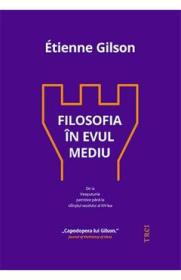 Filosofia in Evul Mediu - Etienne Gilson