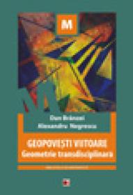 GEOPOVESTI VIITOARE. GEOMETRIE TRANSDISCIPLINARA - BRANZEI, Dan ; NEGRESCU, Alexandru