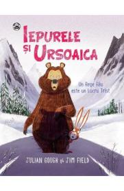 Iepurele si Ursoaica. Un Rege Rau este un Lucru Trist - Julian Gough, Jim Field - Jim Field