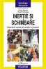 Inertie si schimbare: dimensiuni sociale ale tranzitiei in Romania - Traian Rotariu (coord. ), Vergil Voineagu (coord. )