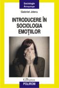 Introducere in sociologia emotiilor - Gabriel Jderu