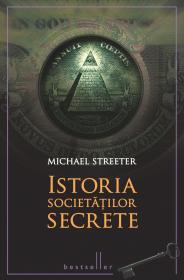 Istoria societatilor secrete - Michael Streeter