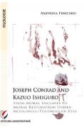 Joseph Conrad and Kazuo Ishiguro. From moral enclaves to moral restoration under modernist/postmodern eyes - Andreea Finichiu