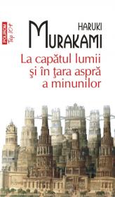 La capatul lumii si in tara aspra a minunilor - Haruki Murakami