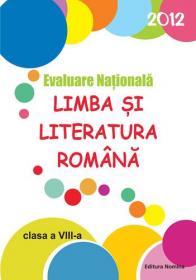 Limba si literatura romana - Evaluare Nationala 2012 (Goian) - Maria Emilia Goian
