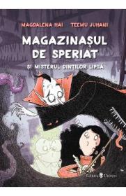 Magazinasul de speriat si misterul dintilor lipsa - Magdalena Hai, Teemu Juhani - Teemu Juhani
