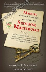 Manual de punere in practica a principiilor din Sistemul Maestrului - Anthony Michalski, Robert Schmitz