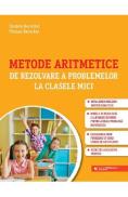 Metode aritmetice de rezolvare a problemelor la clasele mici - Daniela Berechet, Florian Berechet - Daniela Berechet