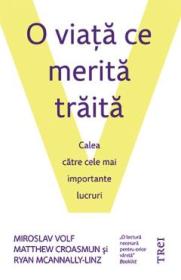O viata ce merita traita - Miroslav Volf, Matthew Croasmun, Ryan McAnnally-Linz - Matthew Croasmun