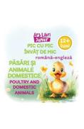 Pic cu pic invat de mic: Pasari si animale domestice. Poultry and domestic animals - -
