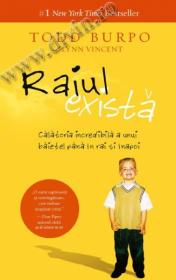 Raiul exista. Calatoria incredibila a unui baietel pana in rai si inapoi - 