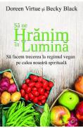 Sa ne hranim in lumina - Doreen Virtue, Becky Black - Becky Black