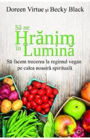 Sa ne hranim in lumina - Doreen Virtue, Becky Black - Becky Black