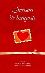 Scrisori de dragoste - Joshua Knelman, Rosalind Porter