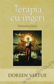 Terapia cu ingeri - Manual practic - Doreen Virtue