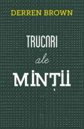 Trucuri ale mintii. Editia a II-a - Derren Brown