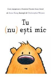 Tu (nu) esti mic - Anna Kang