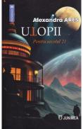 Utopii pentru secolul 21 - Alexandra Ares