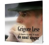 ... de dragoste, de razboi, de moarte, de unul singur (2 CD) - Grigore Lese