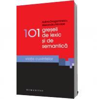 101 greseli de lexic si de semantica - Alexandru Nicolae Adina Dragomirescu