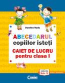 ABECEDARUL COPIILOR ISTETI. CAIET DE LUCRU PENTRU CLASA I - Dumitra Radu