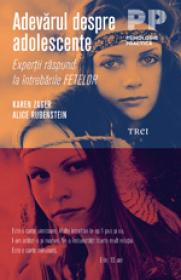 Adevarul despre adolescente. Expertii raspund la intrebarile FETELOR/PARINTILOR - Karen Zager, Alice Rubenstein