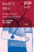 Asculta-ti pielea. Un program eficient pentru o piele sanatoasa - Ted A. Grossbart, Carl Sherman
