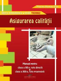 Asigurarea calitatii. Manual pentru clasa a XII-a - Florina Roman Stan