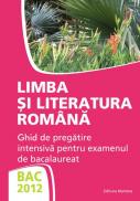 BAC 2012. Limba si literatura romana. Ghid de pregatire intensiva pentru examenul de bacalaureat 2 - Miorita Baciu Got, Rodica Lungu