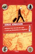 Barbatul de 100 de ani care a sarit pe fereastra si a disparut - Jonas Jonasson