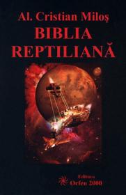 Biblia reptiliana - Alexandru Cristian Milos