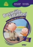 Bucuriile vacantei. Exersam sa nu uitam! Clasa a III-a - Marinela Chiriac, Ileana Silveanu, Iuliana Tomescu, Stela Apostol