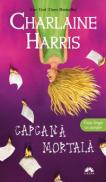 CAPCANA MORTALA (VAMPIRII SUDULUI, VOL. 11) - Charlaine Harris