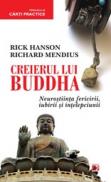 CREIERUL LUI BUDDHA. NEUROSTIINTA FERICIRII, IUBIRII SI INTELEPCIUNII - HANSON, Rick ; MENDIUS, Richard