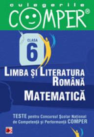 CULEGERILE COMPER. LIMBA SI LITERATURA ROMANA, MATEMATICA. CLASA A VI-A - APASTINII, Elena; COMAN, Ioana; COTOI, Geanina; CULACHI, Duta; DANILA, Florentina; DRAGOMIR, Adriana; FLEANCU, Ramona; GIURCULET, Veronica; IACOB, Stela; POPA, Sorin; SANDRU, Cati-Neluta; SCHIOPU, Marioara; SERDEAN, Ioan; ULEANU, Vasile