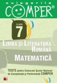 CULEGERILE COMPER. LIMBA SI LITERATURA ROMANA, MATEMATICA. CLASA A VII-A - APASTINII, Elena; DANILA, Florentina; DRAGOMIR, Adriana; GIURCULET, Veronica; IACOB, Stela; POPA, Sorin; SCHIOPU, Marioara; SERDEAN, Ioan; ULEANU, Vasile