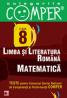 CULEGERILE COMPER. LIMBA SI LITERATURA ROMANA, MATEMATICA. CLASA A VIII-A - APASTINII, Elena; DANILA, Florentina; DRAGOMIR, Adriana; FLEANCU, Ramona; FLOREA, Adrian; GIURCULET, Veronica; GURAU, Cornelia; IACOB, Stela; NITOI, Sanda; POPA, Sorin; SANDRU, Cati-Neluta; SCHIOPU, Marioara; SERDEAN, Ioan; TERMURE, Florina; TRENTEA, Dian