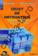 Caiet de matematica - clasa a IV-a - Daniela Berechet ; Florian Berechet ; Maria Gardin ; Florin Gardin