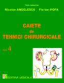 Caiete de tehnici chirurgicale. Vol. IV - Nicolae Angelescu, Florian Popa (sub redactia)