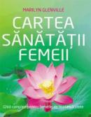 Cartea sanatatii femeii - Marilyn Glenville