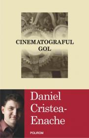 Cinematograful gol - Daniel Cristea-Enache