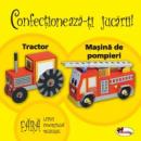 Confectioneaza-ti jucarii - Tractor.Masina de pompieri. - ***