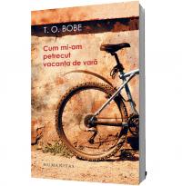Cum mi-am petrecut vacanta de vara - T. O. Bobe