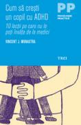 Cum sa cresti un copil cu ADHD. 10 lectii pe care nu le poti invata de la medici - Vincent J. Monastra