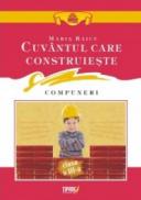 Cuvantul care construieste. Compuneri clasa a III-a - Maria Raicu