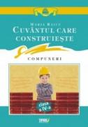 Cuvantul care construieste. Compuneri clasa a IV-a - Maria Raicu